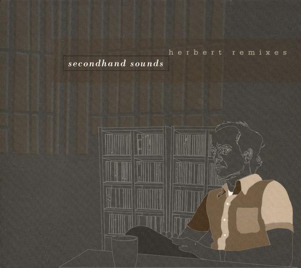 Secondhand Sounds: Herbert Remixes