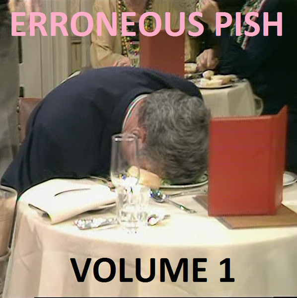 Erroneous Pish Volume 1