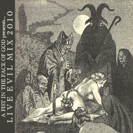 A Fist In The Face Of God Presents... Live Evil Mix 2010