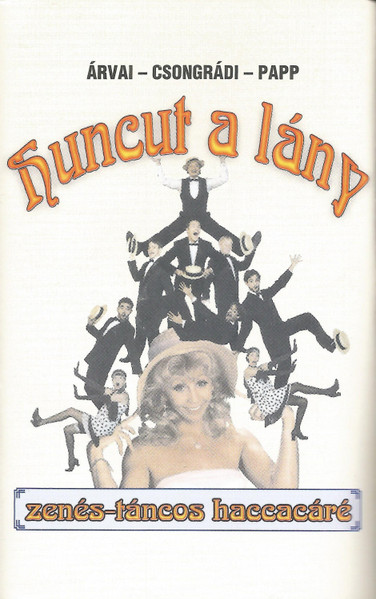 Huncut A Lány (Zenés-Táncos Haccacáré)