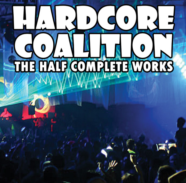 Hardcore Coalition - The Half Complete Works