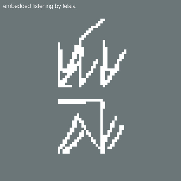 Embedded Listening by Felaia