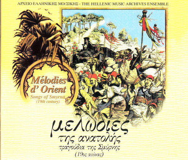 Mélodies D' Orient, Songs Of Smyrna (19th Century) - Μελωδίες Της Ανατολής, Τραγούδια Της Σμύρνης (19ος Αιώνας)