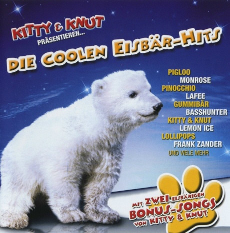 Kitty & Knut Präsentieren... Die Coolen Eisbär-Hits