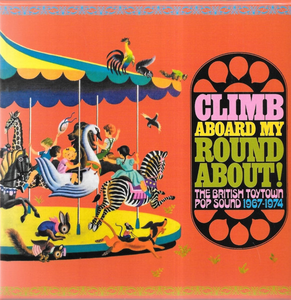 Climb Aboard My Roundabout! (The British Toytown Pop Sound 1967-1974)