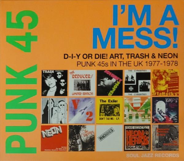 Punk 45: I'm A Mess! D-I-Y Or Die! Art, Trash & Neon – Punk 45s In The UK 1977-1978