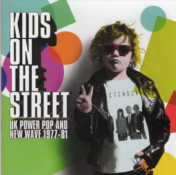 Kids On The Street (UK Power Pop And New Wave 1977-81)