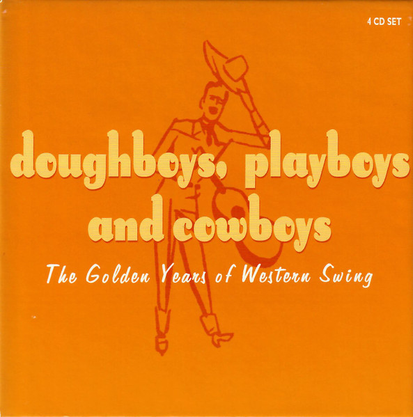 Doughboys, Playboys, And Cowboys (The Golden Years Of Western Swing)