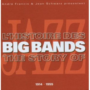 L'Histoire Des Big Bands 1914-1955
