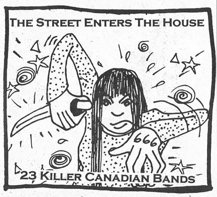 The Street Enters The House - 23 Killer Canadian Bands