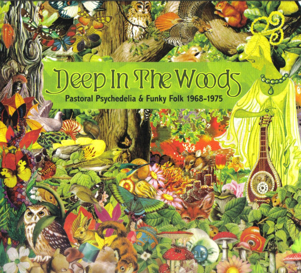 Deep In The Woods (Pastoral Psychedelia & Funky Folk 1968-1975)