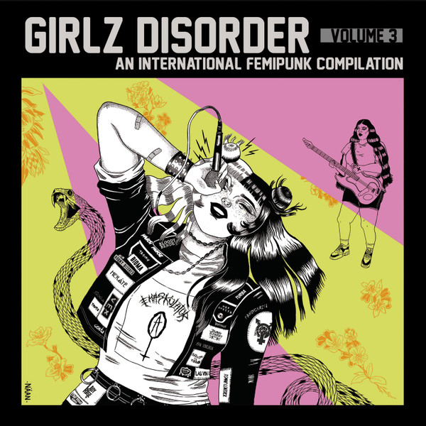 Girlz Disorder Volume 3 (An International Femipunk Compilation)