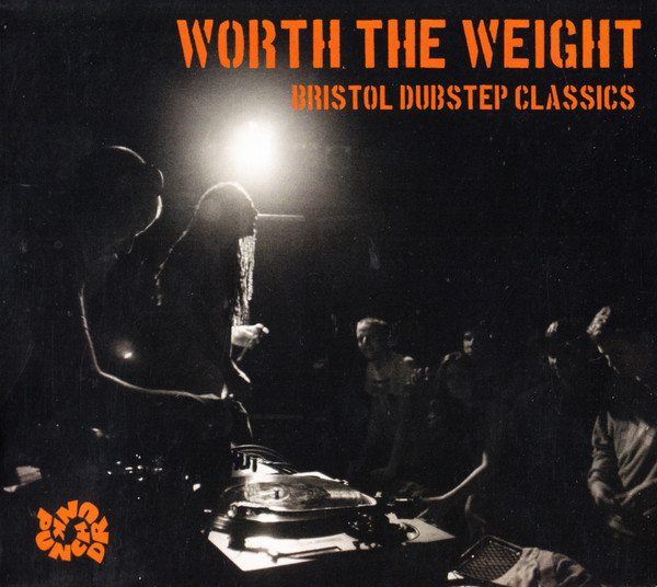 Worth The Weight:  Bristol Dubstep Classics