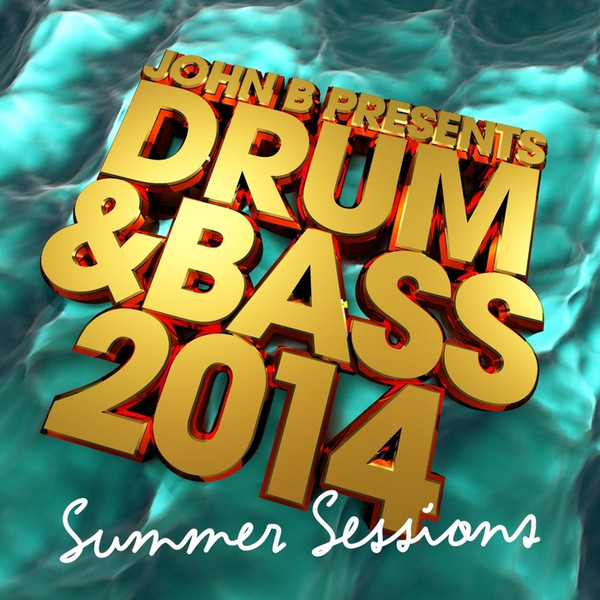 John B presents Drum & Bass 2014/Summer Sessions