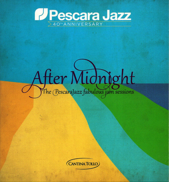 After Midnight The Pescara Jazz Fabulous Jam Sessions