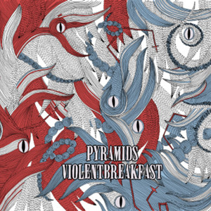 Pyramids / Violent Breakfast