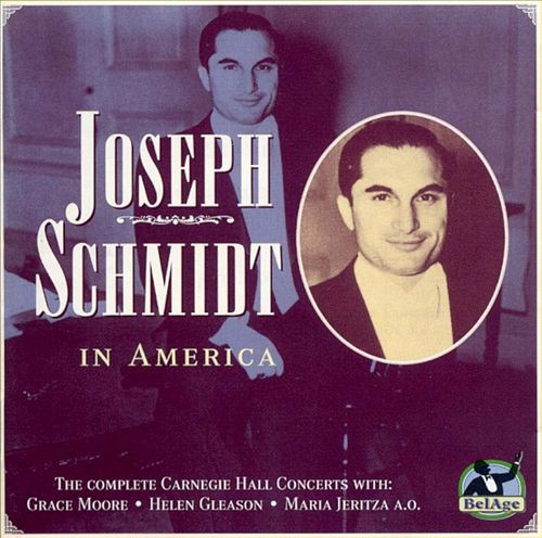 Joseph Schmidt In America: The Complete Carnegie Hall Concerts
