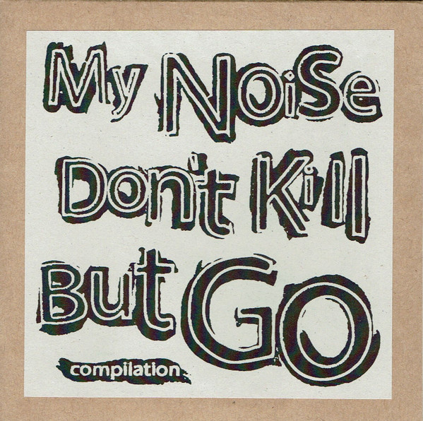 My Noise Don't Kill But Go