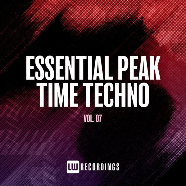 Essential Peak Time Techno Vol. 07