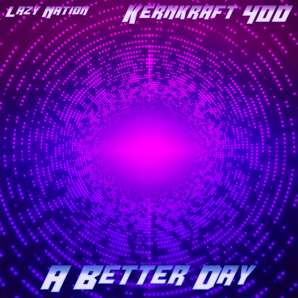 Kernkraft 400 (A Better Day)