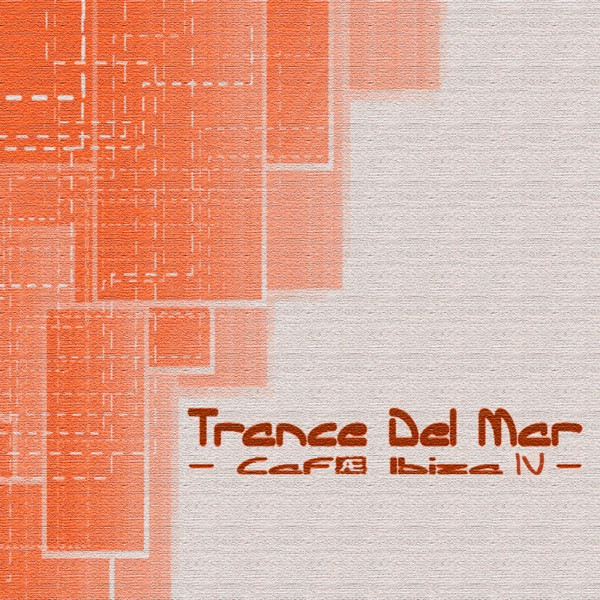 Trance Del Mar - Café Ibiza IV