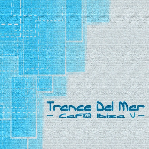 Trance Del Mar - Café Ibiza V