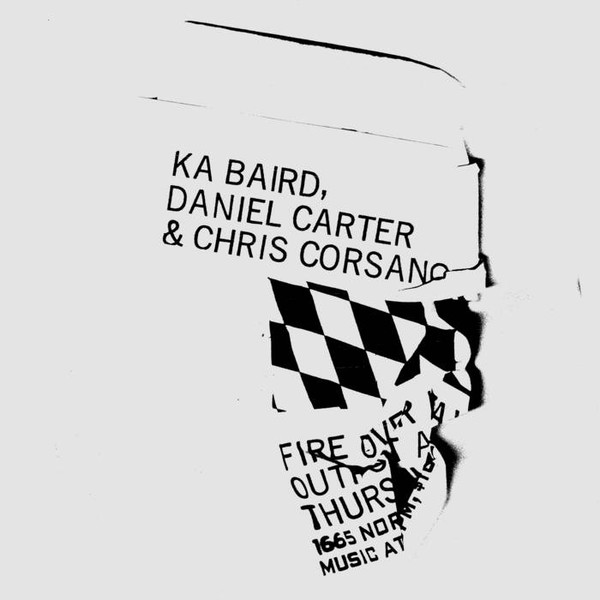 Ka Baird / Daniel Carter / Chris Corsano 9​/​19​/​2019