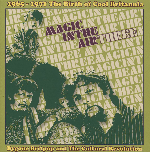 Magic In The Air Three (1965-1971 The Birth Of Cool Britannia)