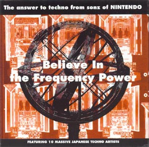 Believe In The Frequency Power (The Answer To Techno From Sonz Of NINTENDO)