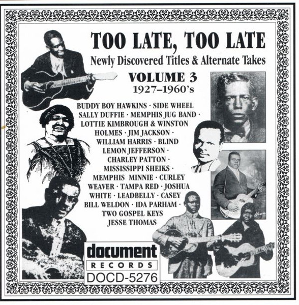 "Too Late, Too Late": More Newly Discovered Titles And Alternate Takes, Volume 3 (1927-1960's)