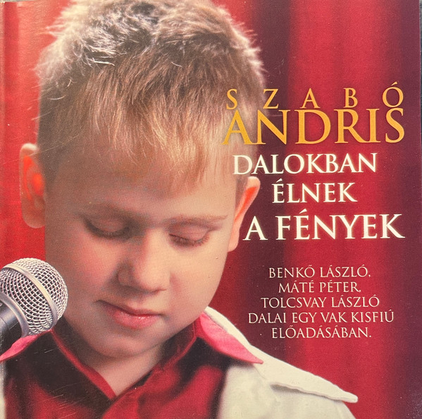 Dalokban Élnek A Fények - Benkő László, Máté Péter, Tolcsvay László Dalai Egy Vak Kisfiú Előadásában.