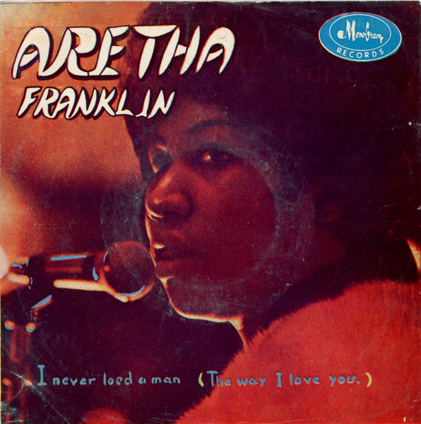 I Never Loved A Man (The Way I Love You)
