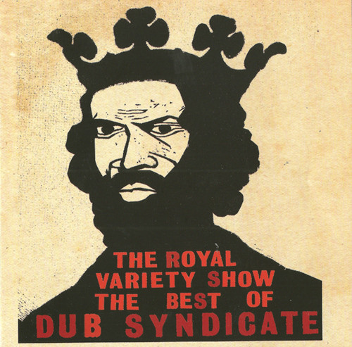 The Royal Variety Show (The Best Of Dub Syndicate)