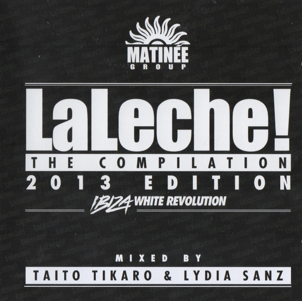 La Leche! The Compilation 2013 Edition - Ibiza White Revolution