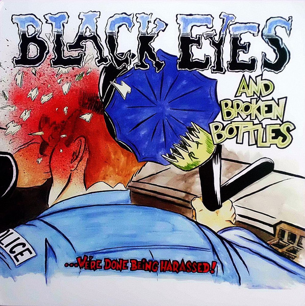 Black Eyes And Broken Bottles ...We're Done Being Harassed!