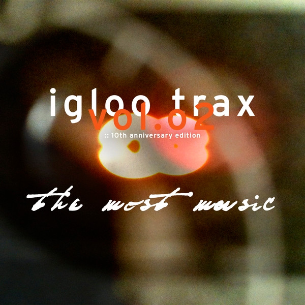 Igloo Trax Vol. 2: The Most Music
