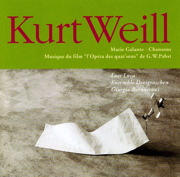 Kurt Weill À Paris: Marie Galante - Chansons / Musique Du Film "L'Opéra Des Quat'sous" De G.W. Pabst"