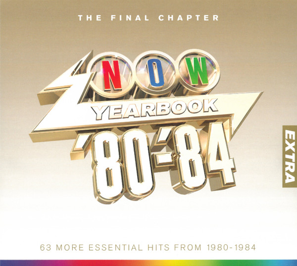 Now Yearbook Extra '80-'84 (The Final Chapter) (63 More Essential Hits From 1980 - 1984)