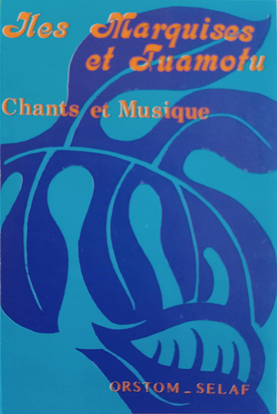 Chants Et Musique - Iles Marquises Et Tuamotu