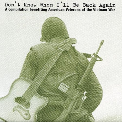 Don't Know When I'll Be Back Again - A Compilation Benefiting American Veterans Of The Vietnam War
