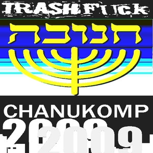 Trashfuck Chanukomp 2009