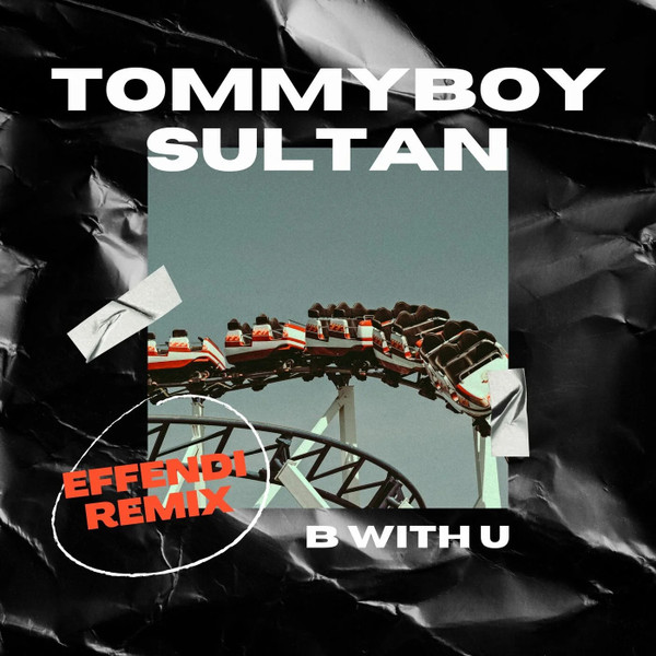BwithU (Effendi Remix)