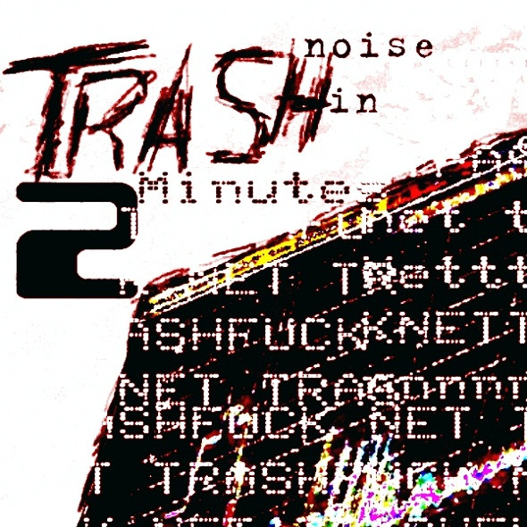 Trashnoise In 2 Minutes