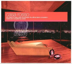 Casa Rosso - Two Years Of Casa Rosso Recordings: The Official Label Compilation