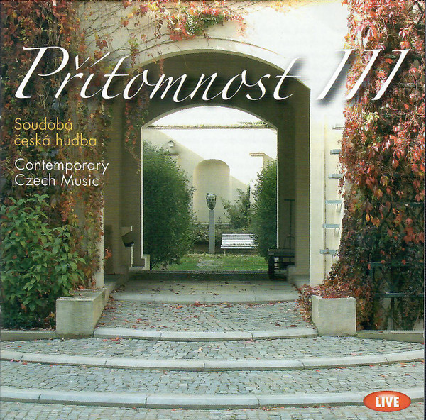 Přítomnost III : Contemporary Czech Music