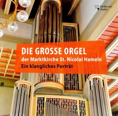 Die Große Orgel Der Marktkirche St. Nicolai Hameln (Ein Klangliches Porträt)