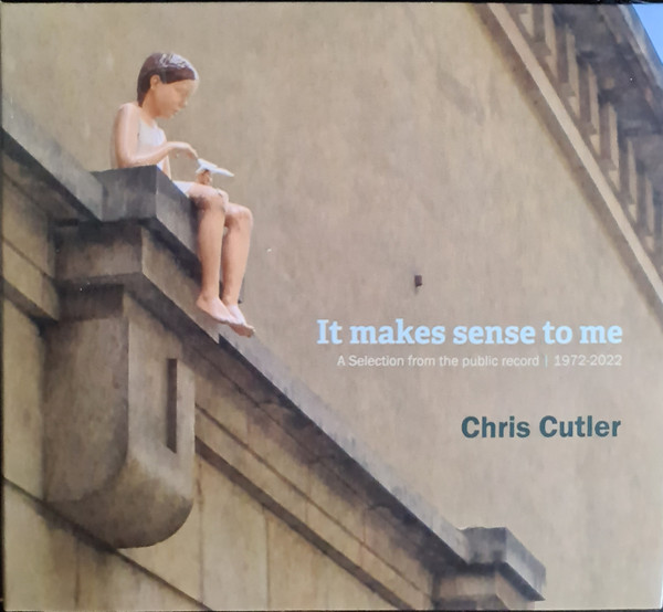 It Makes Sense To Me (A Selection From The Public Record | 1972-2022)