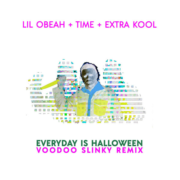 Everyday is Halloween (Voodoo Slinky ReMix / feat. Time & Extra Kool)