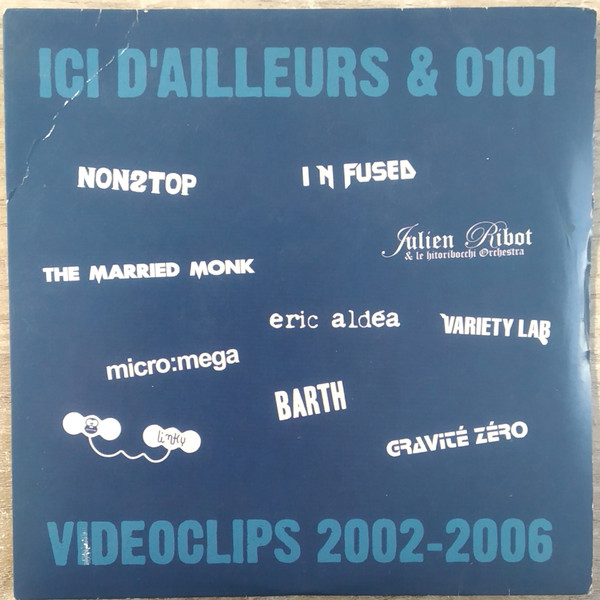 Ici D'Ailleurs & 0101 - Videoclips 2002-2006