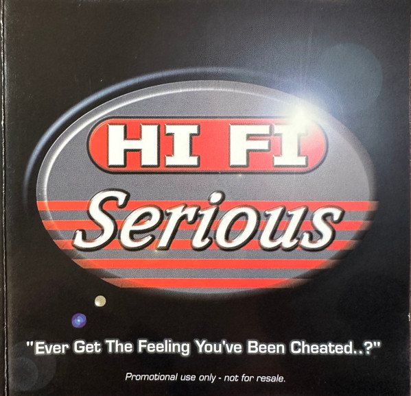 Hi Fi Serious (Ever Get The Feeling You've Been Cheated..?)